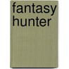 Fantasy Hunter by <br> Evi Decker, Caro Dieltjens <br>en Pidda Kelly van Der Auwera