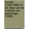 KORTRIJK (1683-1684) in de Atlas van de Markies van GASTANAGA (1688) door Philippe Despriet