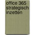 Office 365 strategisch inzetten