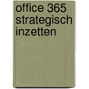 Office 365 strategisch inzetten by Gijs in 'T. Veld