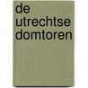 De Utrechtse Domtoren by René de Kam