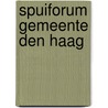 Spuiforum gemeente Den Haag door A.O.J. Meering