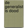 De generalist is dood by Pascal Gielen