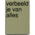 Verbeeld je van alles