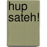 Hup Sateh! by Saskia de Boer
