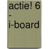 Actie! 6 - i-board by Unknown