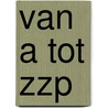 Van A tot ZZP door Bernard J. van den Berg