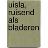Uisla, ruisend als bladeren by Jacq Boersma