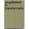 Jeugdbeleid in transformatie by Meta de Lange