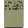 Visie Ruimte en Mobiliteit Zuid-Holland by Unknown
