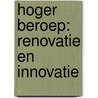 Hoger beroep: renovatie en innovatie by Unknown