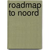 Roadmap to Noord by Noortje de Leij