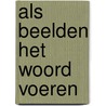 Als beelden het woord voeren by Unknown