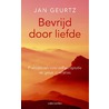 Bevrijd door liefde door Jan Geurtz
