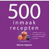 500 Inmaakrecepten