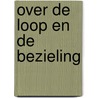 Over de loop en de bezieling door Onbekend