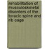 Rehabilitation of musculoskeletal disorders of the toracic spine and rib cage