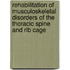 Rehabilitation of musculoskeletal disorders of the thoracic spine and rib cage