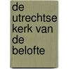 De Utrechtse Kerk van de Belofte by Coen van Kasteel
