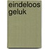 Eindeloos geluk
