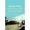 Reizen zonder John by Geert Mak