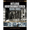 Oorlog in foto's: Hitlers hoofdkwartieren 1939-1945 by Ian Baxter