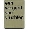 Een wingerd van vruchten door Jaap Stuurwold