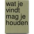 Wat je vindt mag je houden