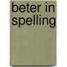 Beter in spelling by Eric Tiggeler