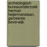 Archeologisch bureauonderzoek Herman Heijermanslaan, gemeente Beverwijk door Christianne Van der Linde-Louvenberg