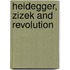 Heidegger, Zizek and revolution