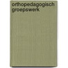 Orthopedagogisch groepswerk door A.C. Bruininks