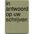 In antwoord op Uw schrijven
