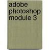 Adobe Photoshop module 3 by A. Degryse