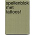 Spellenblok met tattoos!