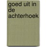 Goed uit in de Achterhoek door Onbekend