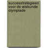Successtrategieen voor de Wiskunde Olympiade by Quintijn Puite