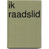 Ik raadslid door T.A.J.M. Smolders