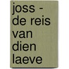 JOSS - De reis van dien laeve by Unknown