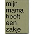 Mijn mama heeft een zakje