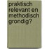 Praktisch relevant en methodisch grondig?