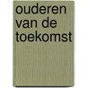 Ouderen van de toekomst by J.D.J.M. Rademakers