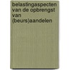 Belastingaspecten van de opbrengst van (beurs)aandelen door J.C.K.W. Bartel