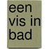 Een vis in bad