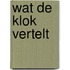 Wat de klok vertelt