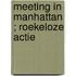 Meeting in Manhattan ; Roekeloze actie