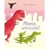 Mama, wat is dat? door Milja Praagman