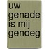 Uw genade is mij genoeg