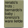 Renato's trots ; Bernardo's baby ; Lorenzo's ware liefde door Lucy Gordon