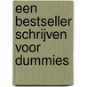 Een bestseller schrijven voor Dummies door Bart Van Lierde
